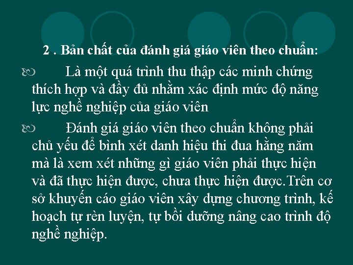  2. Bản chất của đánh giáo viên theo chuẩn: Là một quá trình