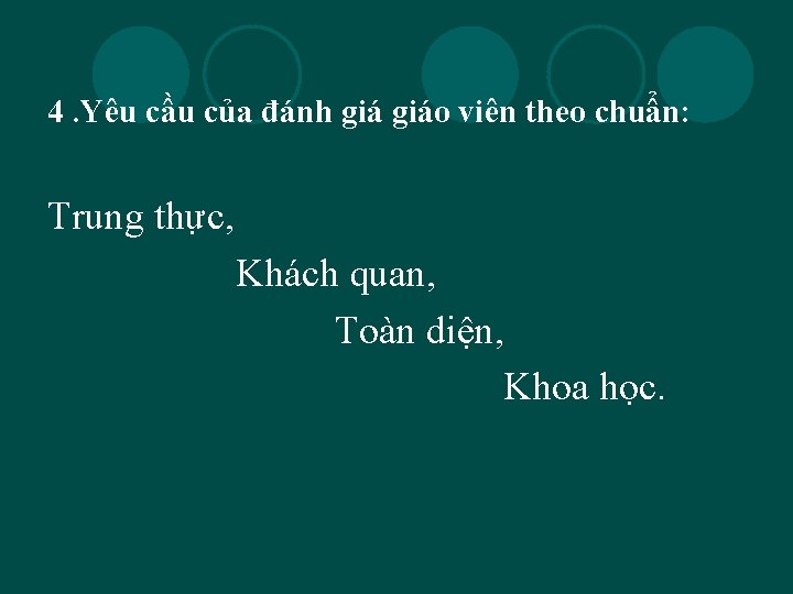 4. Yêu cầu của đánh giáo viên theo chuẩn: Trung thực, Khách quan, Toàn