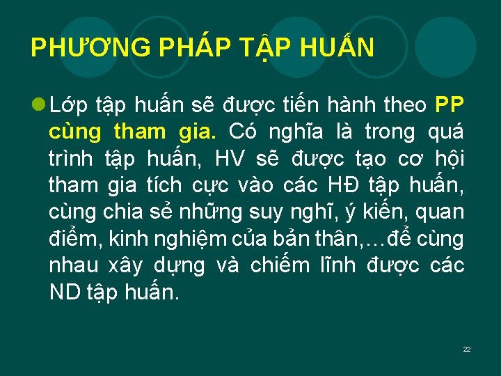 PHƯƠNG PHÁP TẬP HUẤN l Lớp tập huấn sẽ được tiến hành theo PP