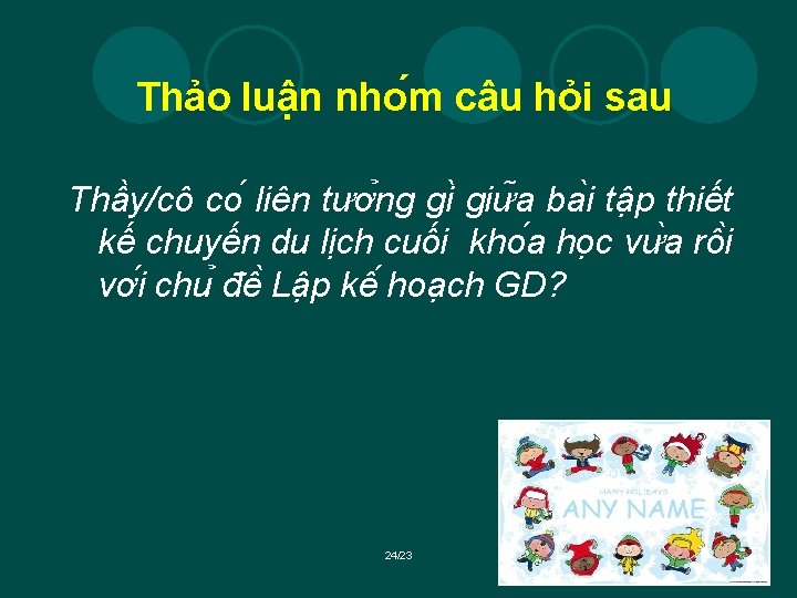 Thảo luận nho m câu hỏi sau Thầy/cô co liên tươ ng gi giư