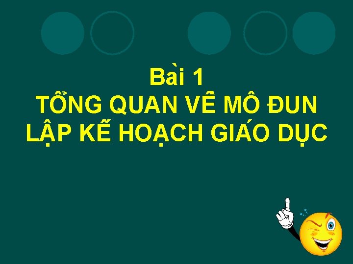 Ba i 1 TÔ NG QUAN VÊ MÔ ĐUN L P KÊ HOA CH