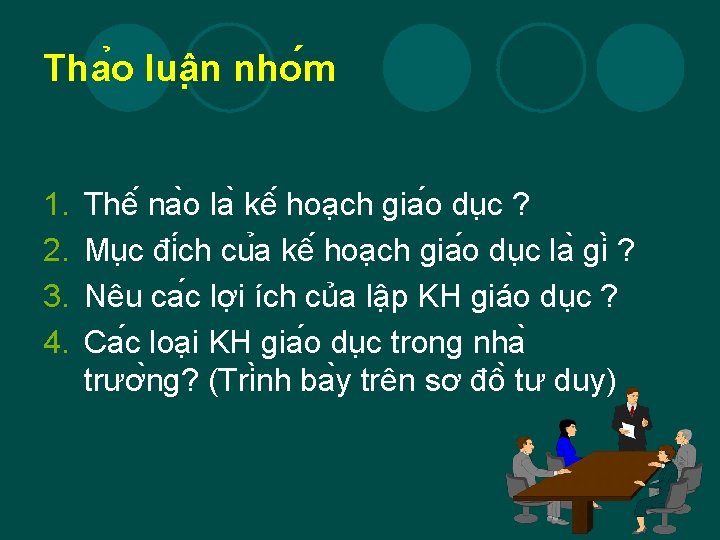 Tha o luâ n nho m 1. 2. 3. 4. Thê na o la