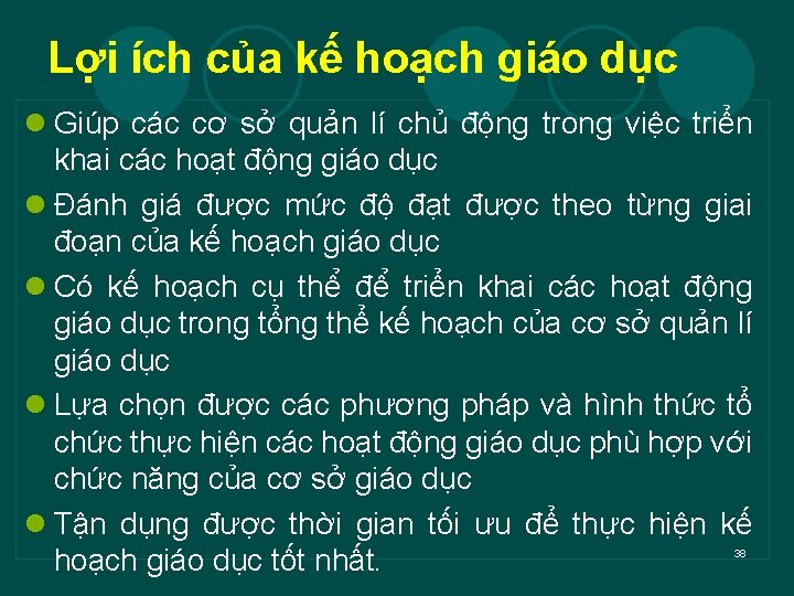 Lợi ích của kế hoạch giáo dục l Giúp các cơ sở quản lí