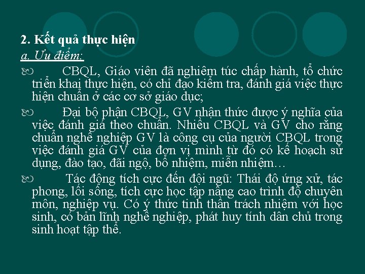 2. Kết quả thực hiện a. Ưu điểm: CBQL, Giáo viên đã nghiêm túc