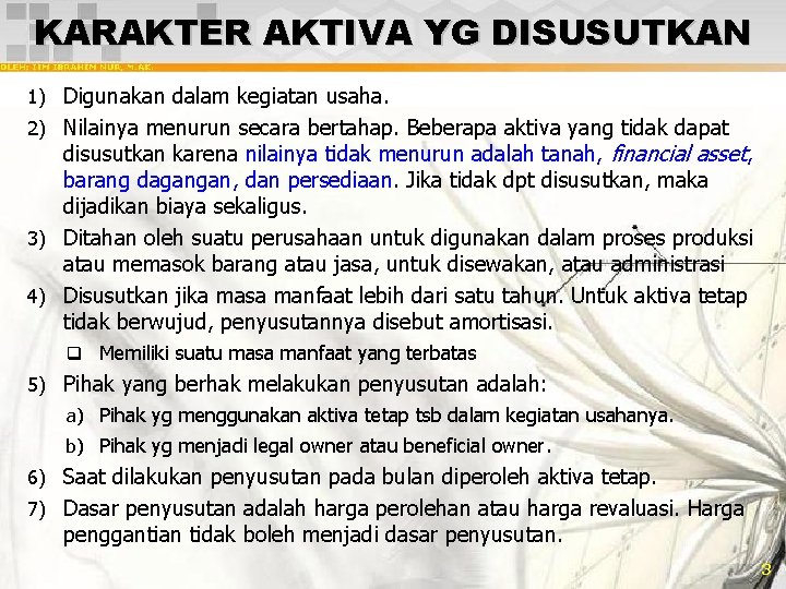 KARAKTER AKTIVA YG DISUSUTKAN 1) Digunakan dalam kegiatan usaha. 2) Nilainya menurun secara bertahap.