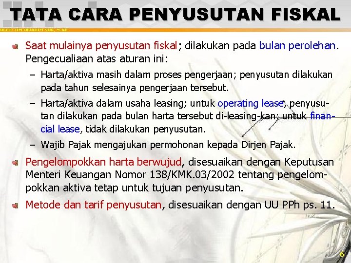 TATA CARA PENYUSUTAN FISKAL Saat mulainya penyusutan fiskal; dilakukan pada bulan perolehan. Pengecualiaan atas