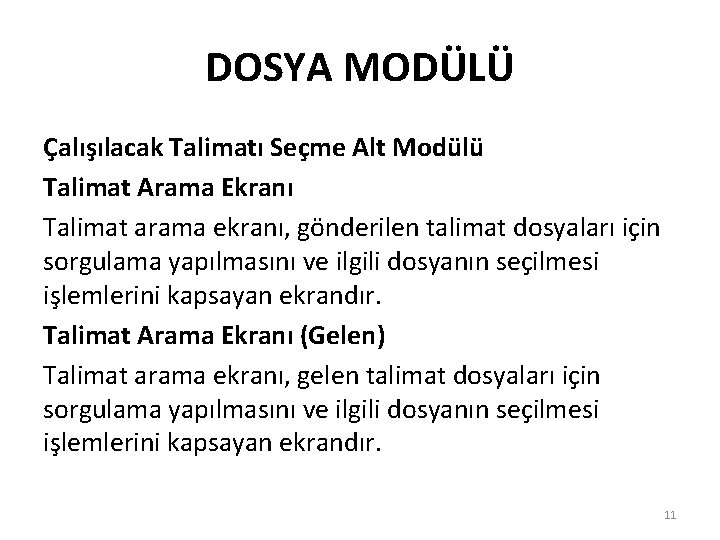 DOSYA MODÜLÜ Çalışılacak Talimatı Seçme Alt Modülü Talimat Arama Ekranı Talimat arama ekranı, gönderilen