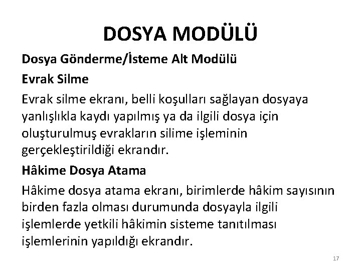 DOSYA MODÜLÜ Dosya Gönderme/İsteme Alt Modülü Evrak Silme Evrak silme ekranı, belli koşulları sağlayan