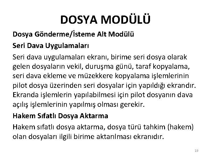 DOSYA MODÜLÜ Dosya Gönderme/İsteme Alt Modülü Seri Dava Uygulamaları Seri dava uygulamaları ekranı, birime