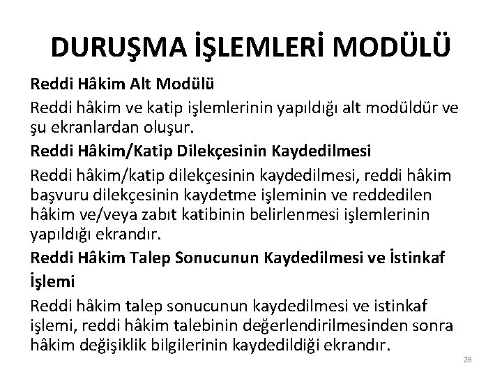 DURUŞMA İŞLEMLERİ MODÜLÜ Reddi Hâkim Alt Modülü Reddi hâkim ve katip işlemlerinin yapıldığı alt