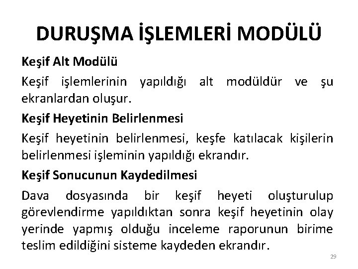 DURUŞMA İŞLEMLERİ MODÜLÜ Keşif Alt Modülü Keşif işlemlerinin yapıldığı alt modüldür ve şu ekranlardan