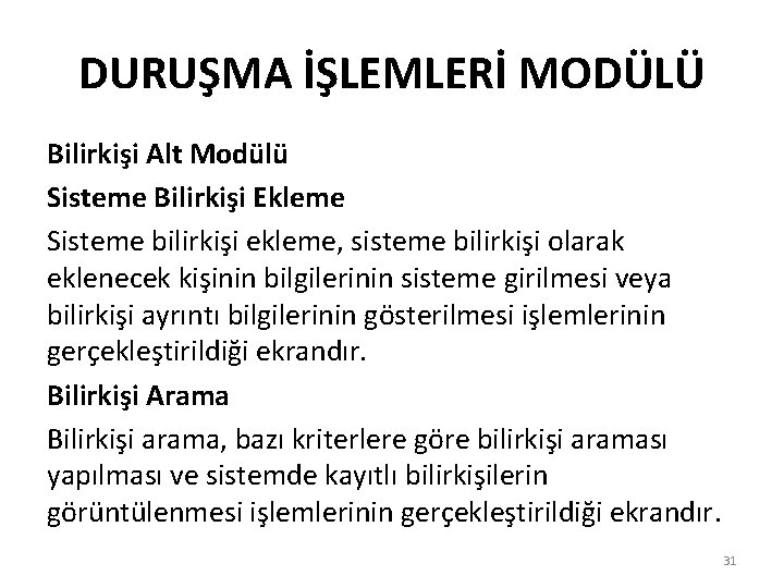 DURUŞMA İŞLEMLERİ MODÜLÜ Bilirkişi Alt Modülü Sisteme Bilirkişi Ekleme Sisteme bilirkişi ekleme, sisteme bilirkişi