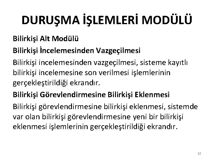 DURUŞMA İŞLEMLERİ MODÜLÜ Bilirkişi Alt Modülü Bilirkişi İncelemesinden Vazgeçilmesi Bilirkişi incelemesinden vazgeçilmesi, sisteme kayıtlı