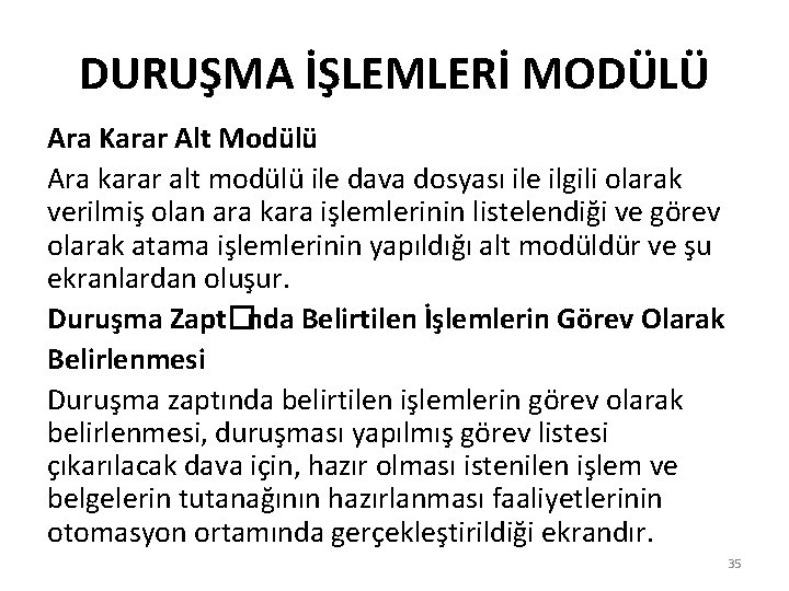 DURUŞMA İŞLEMLERİ MODÜLÜ Ara Karar Alt Modülü Ara karar alt modülü ile dava dosyası