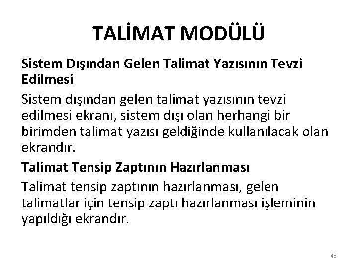 TALİMAT MODÜLÜ Sistem Dışından Gelen Talimat Yazısının Tevzi Edilmesi Sistem dışından gelen talimat yazısının