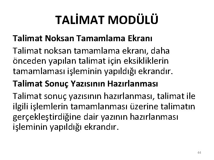 TALİMAT MODÜLÜ Talimat Noksan Tamamlama Ekranı Talimat noksan tamamlama ekranı, daha önceden yapılan talimat