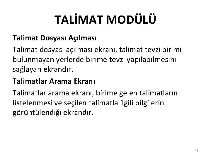 TALİMAT MODÜLÜ Talimat Dosyası Açılması Talimat dosyası açılması ekranı, talimat tevzi birimi bulunmayan yerlerde