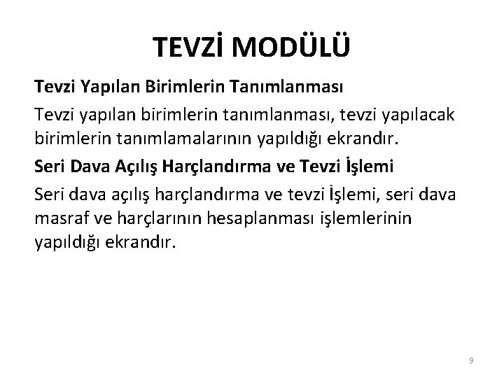 TEVZİ MODÜLÜ Tevzi Yapılan Birimlerin Tanımlanması Tevzi yapılan birimlerin tanımlanması, tevzi yapılacak birimlerin tanımlamalarının