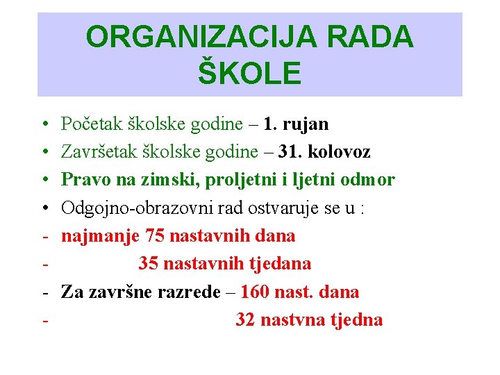 ORGANIZACIJA RADA ŠKOLE • • - Početak školske godine – 1. rujan Završetak školske