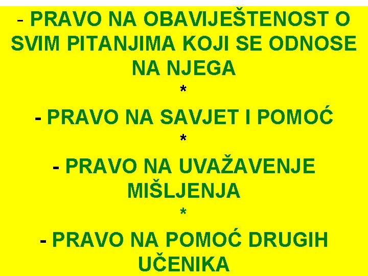 - PRAVO NA OBAVIJEŠTENOST O SVIM PITANJIMA KOJI SE ODNOSE NA NJEGA * -