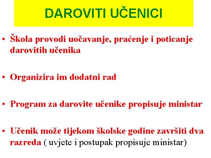 DAROVITI UČENICI • Škola provodi uočavanje, praćenje i poticanje darovitih učenika • Organizira im