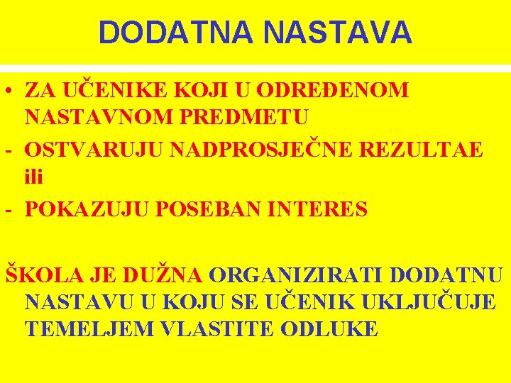 DODATNA NASTAVA • ZA UČENIKE KOJI U ODREĐENOM NASTAVNOM PREDMETU - OSTVARUJU NADPROSJEČNE REZULTAE