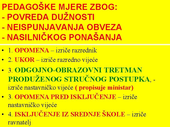 PEDAGOŠKE MJERE ZBOG: - POVREDA DUŽNOSTI - NEISPUNJAVANJA OBVEZA - NASILNIČKOG PONAŠANJA • 1.