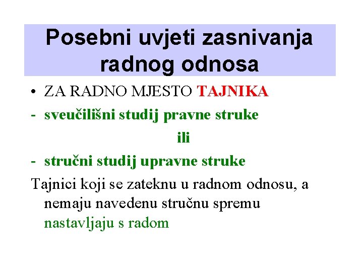 Posebni uvjeti zasnivanja radnog odnosa • ZA RADNO MJESTO TAJNIKA - sveučilišni studij pravne