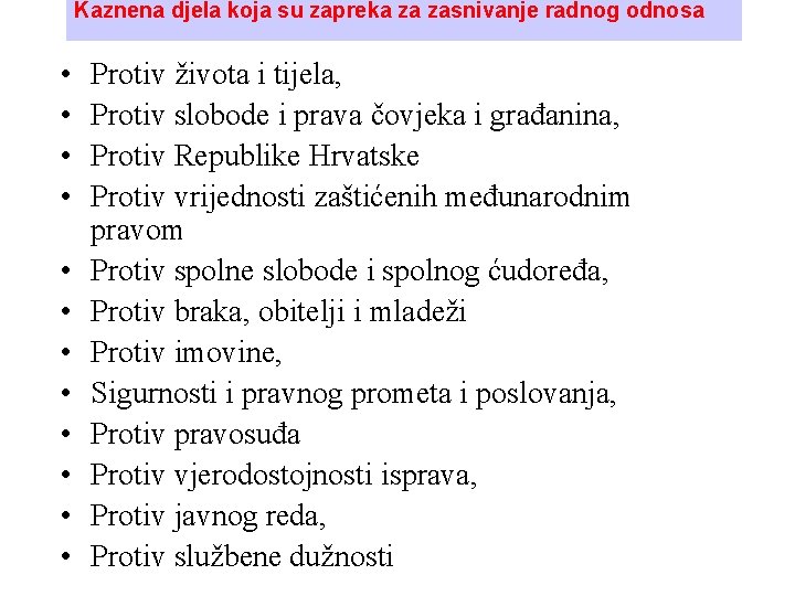 Kaznena djela koja su zapreka za zasnivanje radnog odnosa • • • Protiv života