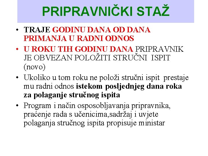 PRIPRAVNIČKI STAŽ • TRAJE GODINU DANA OD DANA PRIMANJA U RADNI ODNOS • U