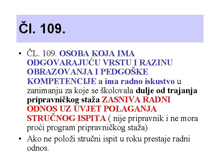 Čl. 109. • ČL. 109. OSOBA KOJA IMA ODGOVARAJUĆU VRSTU I RAZINU OBRAZOVANJA I