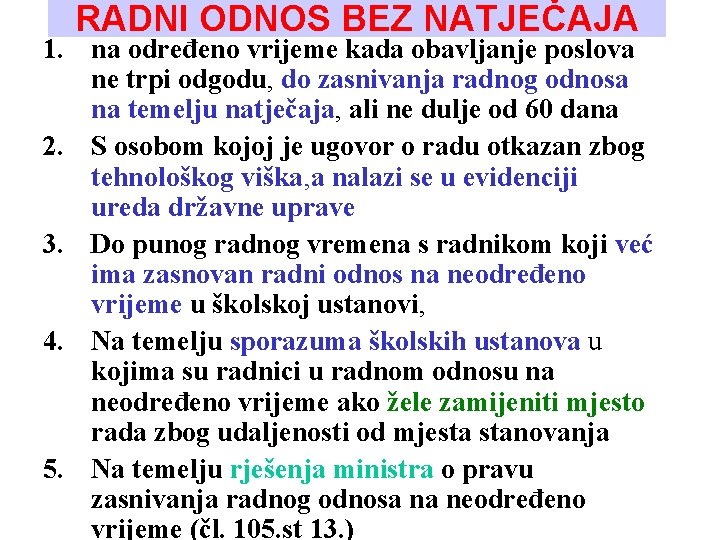 RADNI ODNOS BEZ NATJEČAJA 1. na određeno vrijeme kada obavljanje poslova ne trpi odgodu,