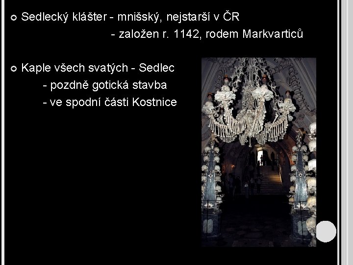  Sedlecký klášter - mnišský, nejstarší v ČR - založen r. 1142, rodem Markvarticů