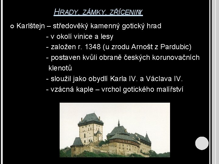 HRADY, ZÁMKY, ZŘÍCENINY Karlštejn – středověký kamenný gotický hrad - v okolí vinice a