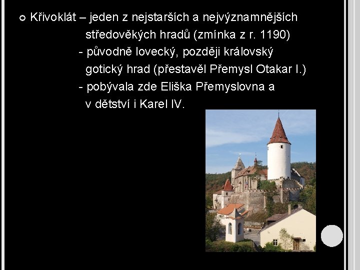  Křivoklát – jeden z nejstarších a nejvýznamnějších středověkých hradů (zmínka z r. 1190)