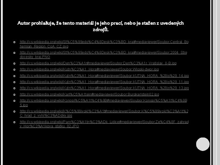 Autor prohlašuje, že tento materiál je jeho prací, nebo je stažen z uvedených zdrojů.