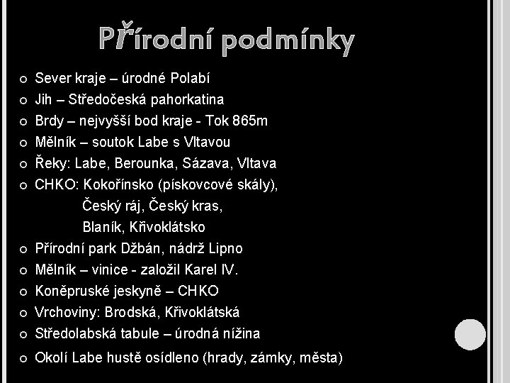 Přírodní podmínky Sever kraje – úrodné Polabí Jih – Středočeská pahorkatina Brdy – nejvyšší