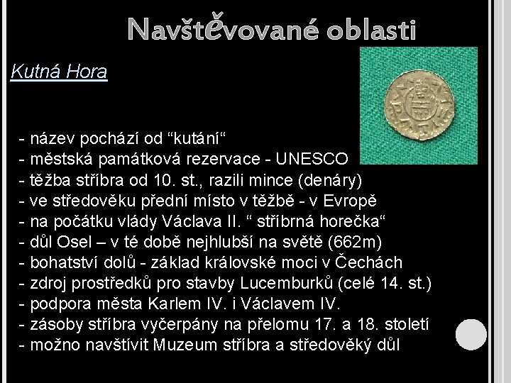 Navštěvované oblasti Kutná Hora - název pochází od “kutání“ - městská památková rezervace -