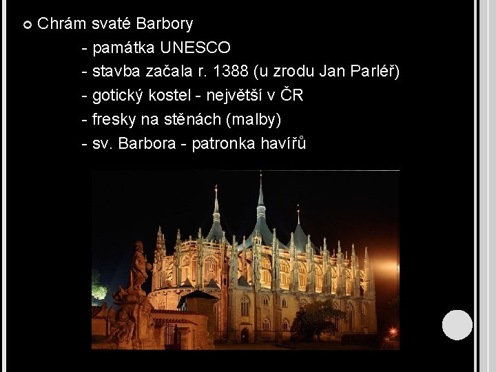  Chrám svaté Barbory - památka UNESCO - stavba začala r. 1388 (u zrodu
