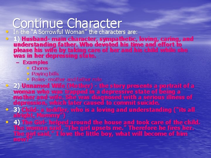 Continue Character • In the “A Sorrowful Woman” the characters are: • 1) Husband-