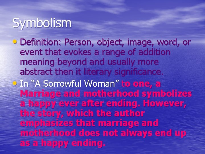 Symbolism • Definition: Person, object, image, word, or event that evokes a range of