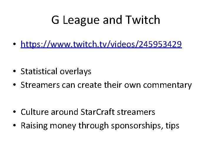 G League and Twitch • https: //www. twitch. tv/videos/245953429 • Statistical overlays • Streamers