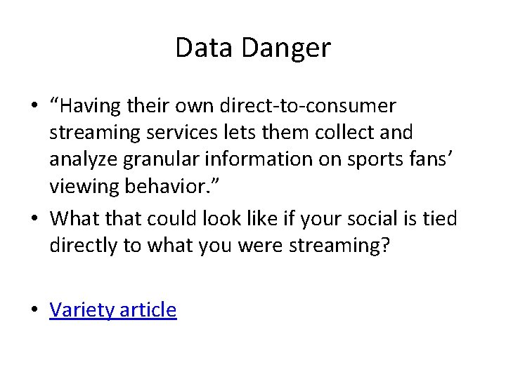 Data Danger • “Having their own direct-to-consumer streaming services lets them collect and analyze