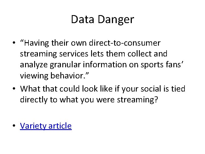 Data Danger • “Having their own direct-to-consumer streaming services lets them collect and analyze Data Danger • “Having their own direct-to-consumer streaming services lets them collect and analyze