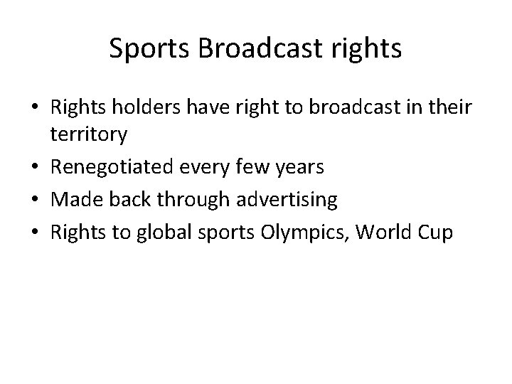 Sports Broadcast rights • Rights holders have right to broadcast in their territory • Sports Broadcast rights • Rights holders have right to broadcast in their territory •