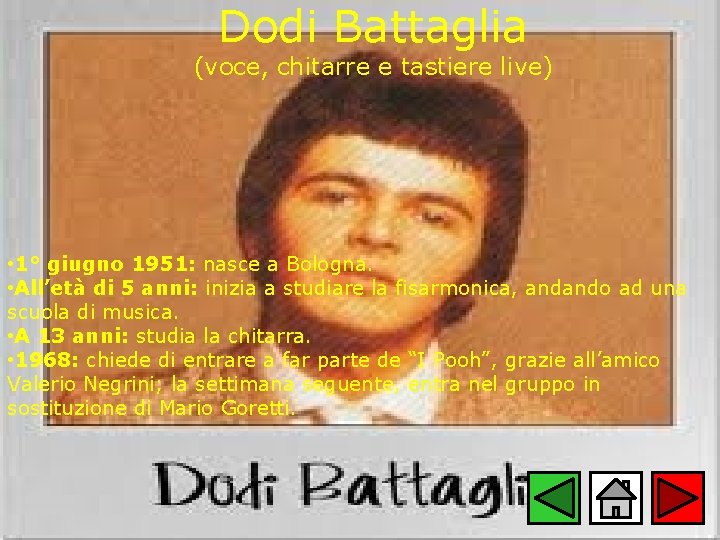 Dodi Battaglia (voce, chitarre e tastiere live) • 1° giugno 1951: nasce a Bologna.