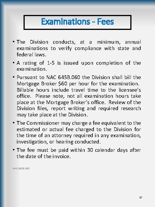 Examinations - Fees • The Division conducts, at a minimum, annual examinations to verify