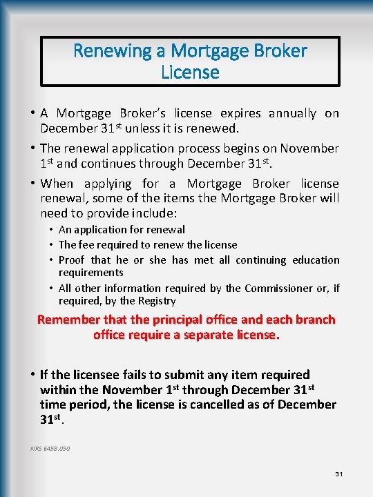 Renewing a Mortgage Broker License • A Mortgage Broker’s license expires annually on December