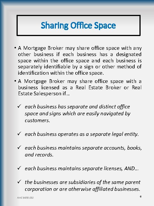 Sharing Office Space • A Mortgage Broker may share office space with any other