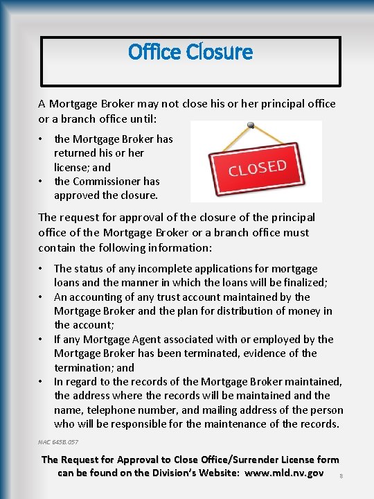 Office Closure A Mortgage Broker may not close his or her principal office or